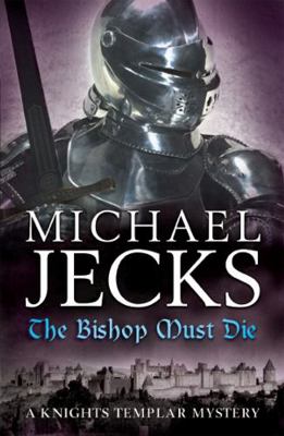 The Bishop Must Die (Knights Templar Mysteries 28) 0755374452 Book Cover