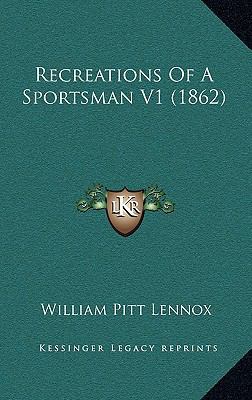 Recreations Of A Sportsman V1 (1862) 1165488426 Book Cover