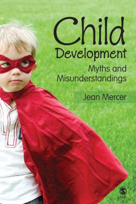 Child Development: Myths and Misunderstandings 1412956463 Book Cover