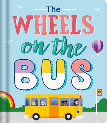 The Wheels on the Bus: Nursery Rhyme Board Book 1800227353 Book Cover