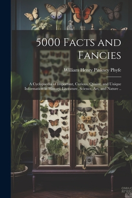 5000 Facts and Fancies; a Cyclopaedia of Import... 1021470635 Book Cover