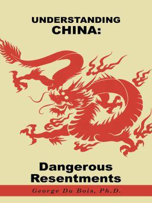 Understanding China: Dangerous Resentments 1490745076 Book Cover