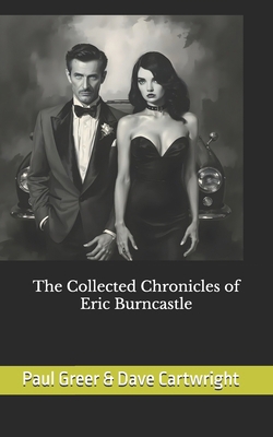 The Collected Chronicles of Eric Burncastle B0FF32DLT6 Book Cover