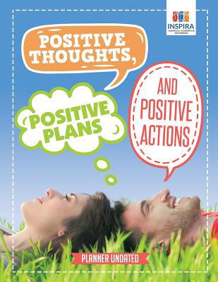 Positive Thoughts, Positive Plans and Positive ... 1645213471 Book Cover