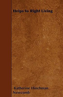 Helps to Right Living 1445581167 Book Cover