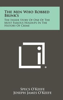 The Men Who Robbed Brink's: The Inside Story Of... 1258498855 Book Cover