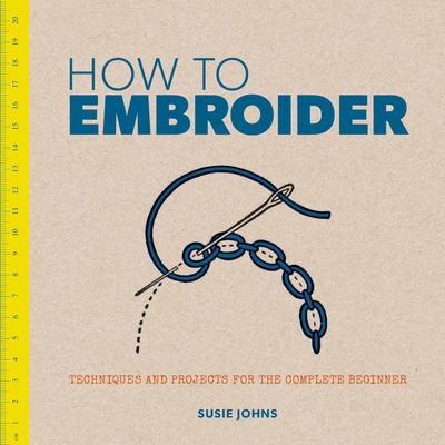 How to Embroider: Techniques and Projects for t... 1861087950 Book Cover