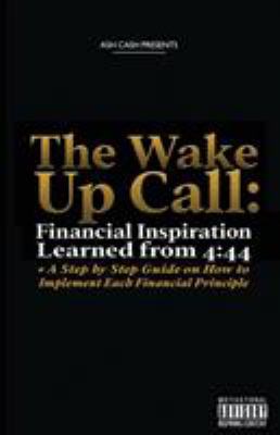 The Wake Up Call: Financial Inspiration Learned... 098344868X Book Cover
