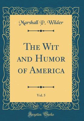 The Wit and Humor of America, Vol. 5 (Classic R... 0266189253 Book Cover