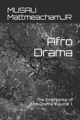 Afro Drama: The Emergence of Afro Drama Volume 1 1693105144 Book Cover