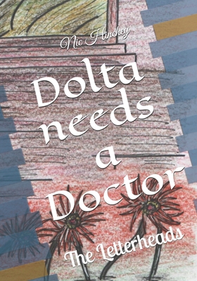 Dolta needs a Doctor: The Letterheads B08JL3LWGY Book Cover