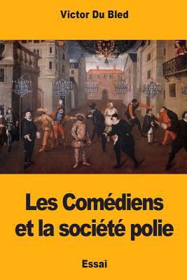 Les Comédiens et la société polie [French] 1979826943 Book Cover