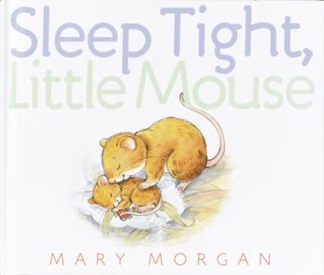 Sleep Tight, Little Mouse 037592308X Book Cover