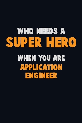 Who Need A SUPER HERO, When You Are Application... 171256207X Book Cover