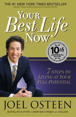 Your Best Life Now: 7 Steps to Living at Your F... 1455532282 Book Cover