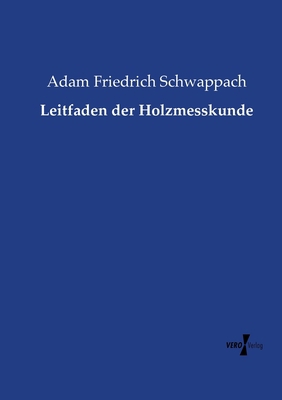Leitfaden der Holzmesskunde [German] 3737223300 Book Cover