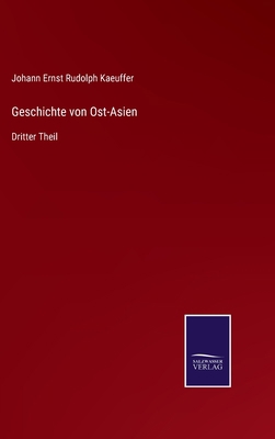 Geschichte von Ost-Asien: Dritter Theil [German] 3375117833 Book Cover