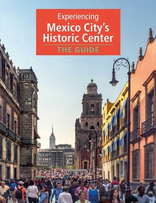 Experiencing Mexico City's Historic Center: The... 8412084616 Book Cover