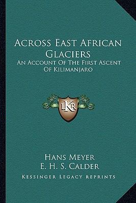 Across East African Glaciers: An Account Of The... 1163634484 Book Cover