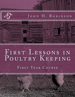 First Lessons in Poultry Keeping: First Year Co... 1729649467 Book Cover