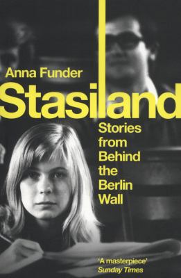 Stasiland Stories from Behind the Berlin Wall. ... 1847083358 Book Cover