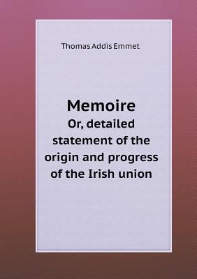 Memoire Or, detailed statement of the origin an... 5518741235 Book Cover