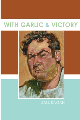 With Garlic and Victory 0615223397 Book Cover