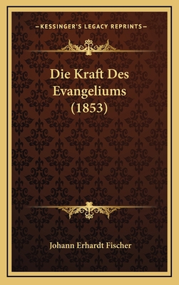 Die Kraft Des Evangeliums (1853) [German] 1168557232 Book Cover