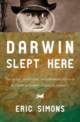 Darwin Slept Here: Discovery, Adventure, and Sw... 1590202201 Book Cover