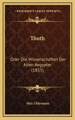 Thoth: Oder Die Wissenschaften Der Alten Aegypt... [German] 1167282787 Book Cover