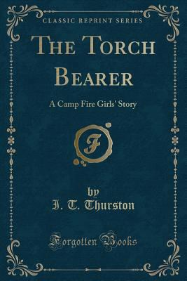 The Torch Bearer: A Camp Fire Girls' Story (Cla... 0243410360 Book Cover
