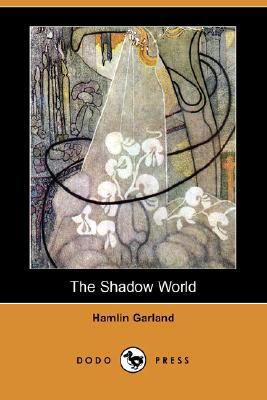 The Shadow World (Dodo Press) 1406589039 Book Cover