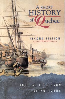 A Short History of Quebec 0773520953 Book Cover