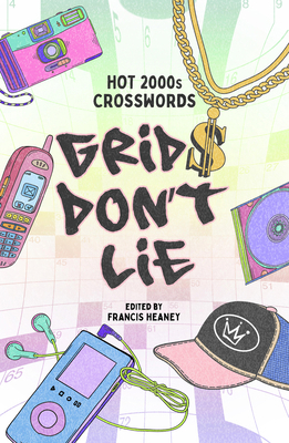 Grids Don't Lie: Hot 2000s Crosswords 1454954337 Book Cover