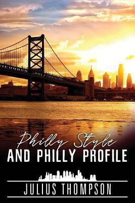 Philly Style and Philly Profile 1484061756 Book Cover