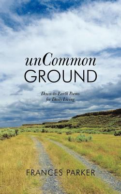 Uncommon Ground: Down-To-Earth Poems for Daily ... 1449729983 Book Cover