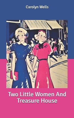 Two Little Women And Treasure House B0882LS85K Book Cover