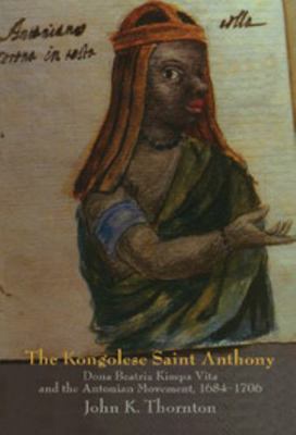 The Kongolese Saint Anthony: Dona Beatriz Kimpa... 0521593700 Book Cover