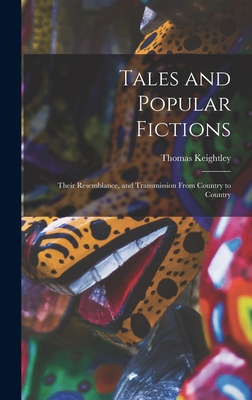 Tales and Popular Fictions: Their Resemblance, ... 1016261888 Book Cover