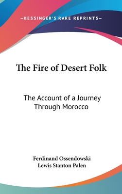 The Fire of Desert Folk: The Account of a Journ... 1432616196 Book Cover