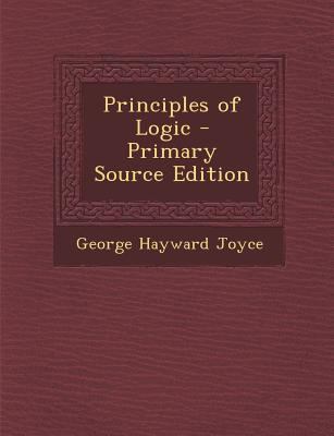 Principles of Logic - Primary Source Edition 1295319128 Book Cover