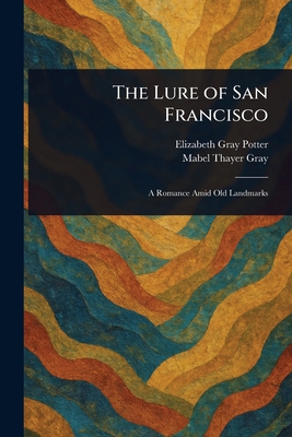 The Lure of San Francisco 1023077930 Book Cover