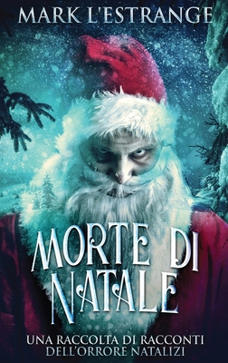 Morte di Natale - Una raccolta di racconti dell... [Italian] [Large Print] 4824111722 Book Cover