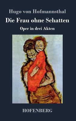 Die Frau ohne Schatten: Oper in drei Akten [German] 384302281X Book Cover