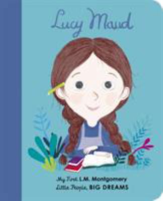 Lucy Maud Montgomery (Little People, BIG DREAMS) 0711243182 Book Cover