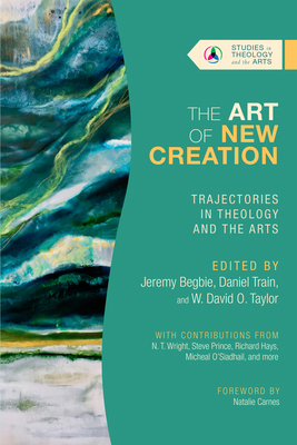 The Art of New Creation: Trajectories in Theolo... 1514003260 Book Cover