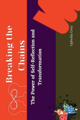 Breaking The Chains: The Power of Self-Reflecti... B0BYB8ZMJ3 Book Cover