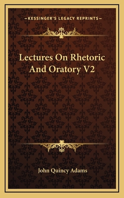 Lectures on Rhetoric and Oratory V2 1163498300 Book Cover