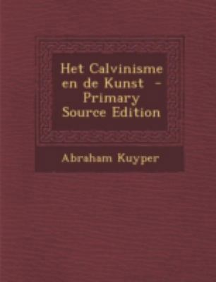 Het Calvinisme En de Kunst [Dutch] 1294767097 Book Cover