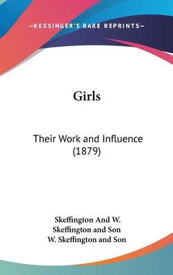 Girls: Their Work and Influence (1879) 116171796X Book Cover